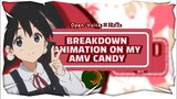 [Breakdown] Animation On My AMV Candy