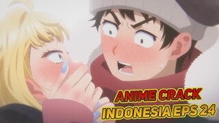GIMANA ENGGA BAPER COBAAAA!! | Anime Crack Indonesia Episode 24