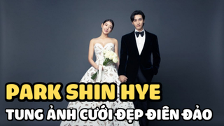 Park Shin Hye tung ảnh cưới đẹp điên đảo, dàn khách mời khủng sắp “đổ bộ” hôn lễ cổ tích