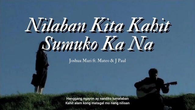 Nilaban Kita Kahit Sumuko Ka Na by Jushua Mari ft Mateo and J Paul