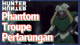 Phantom Troupe Pertarungan