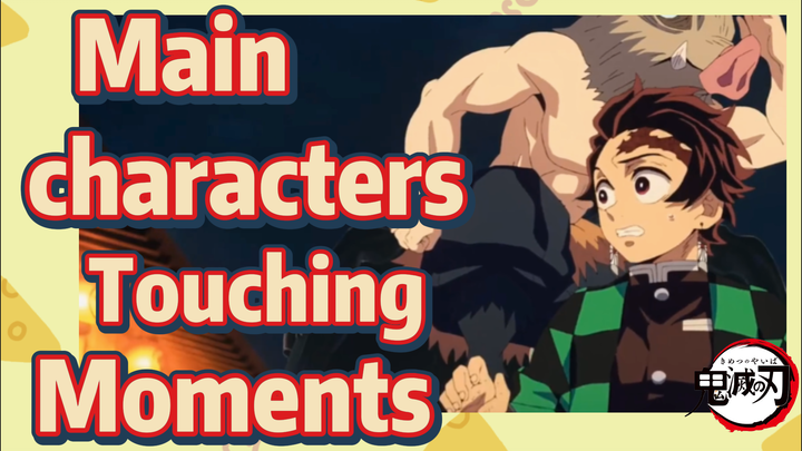 Main characters Touching Moments