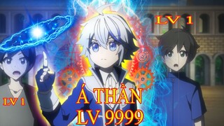 TÓM TẮT ANIME | Chuyển Sinh Nhận Sức Mạnh Của Thần Và Kỹ Năng LV Max | Phần 2