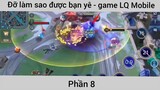 Đỡ làm sao được bạn ye game liên quân #8