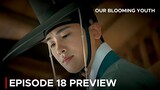 Our Blooming Youth Episode 18 Preview {ENG SUB}