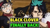 BLACK CLOVER IS FINALLY BACK!!!