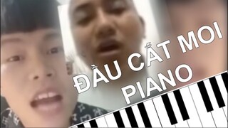 ĐẦU CẮT MOI nhưng tôi đánh PIANO đè lên