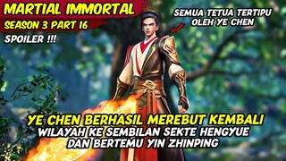 YE CHEN BERHASIL MEREBUT AULA KE SEMBILAN SEKTE HENGYUE | MARTIAL IMMORTAL | SEASON 3 PART 16