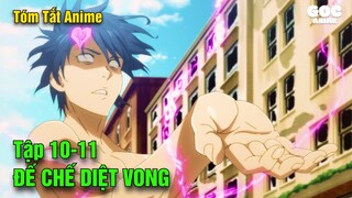 Tóm Tắt Anime  | Đế Chế Diệt Vong | Tập 10-11 | Goc Anime