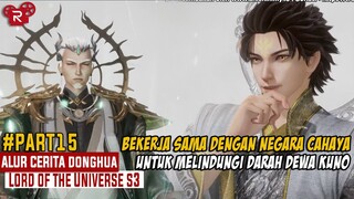 Bekerja Sama Untuk Melindungi Darah Dewa Kuno - Alur Cerita Lord of the Universe Part 15