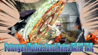 Natsu & Kompilasi Motivasi - FAIRY TAIL