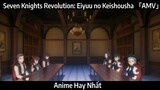 Seven Knights Revolution: Eiyuu no Keishousha 「AMV」 Krewella - Đội | Hay Nhất
