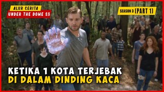 SEASON 3 (PART 1) Ketika 1 Kota Terjebak Di Dalam Dinding Kaca Raksasa | ALUR CERITA UNDER THE DOME