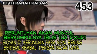 ALUR CERITA SPOILER - BTTH RANAH KAISAR - EP 453!