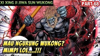 MAU NGURUNG WUKONG? MIMPI LOE | XI XING JI JIWA SUN WUKONG 68