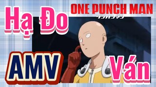 [One Punch Man] AMV | Hạ Đo Ván