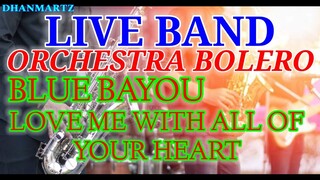 LIVE BAND || BLUE BAYOU | LOVE ME WITH ALL OF YOUR HEART | ORCHESTRA BOLERO