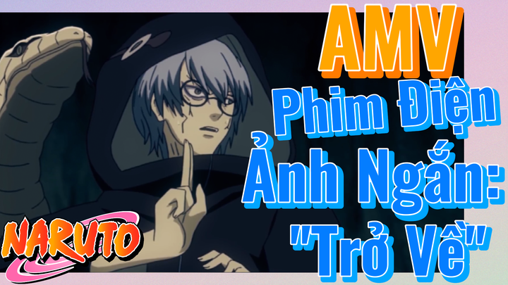 [Naruto] AMV | Phim Điện Ảnh Ngắn: "Trở Về"