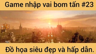 Nhập vai game bom tấn đồ họa siêu đệp #23