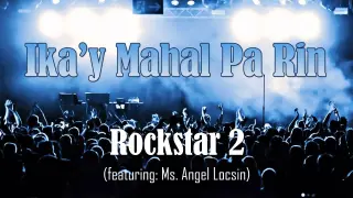 Ika'y Mahal Pa Rin - Rockstar 2 (Lyric Video)