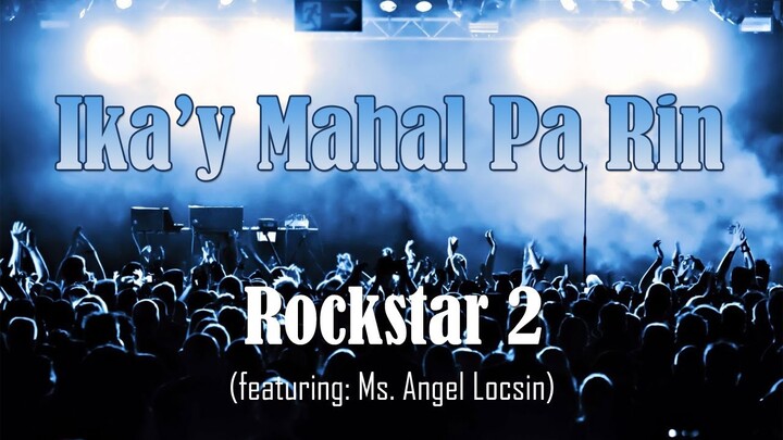 Ika'y Mahal Pa Rin - Rockstar 2 (Lyric Video)