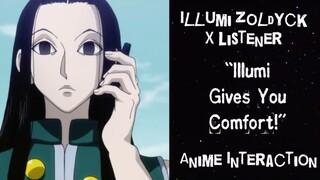 Illumi Zoldyck X Listener (Anime Interaction) “Illumi Gives You Comfort!”