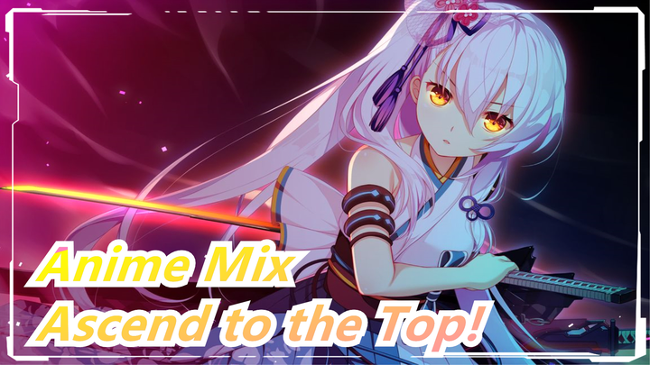 Anime Mix|Epic All the Time！Ascend to the Top! One slash to being the God!