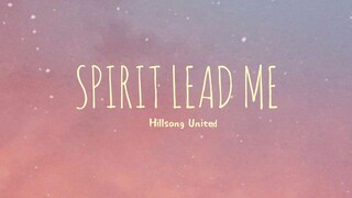 Spirit Lead Me - Hillsong United (Lyrics)