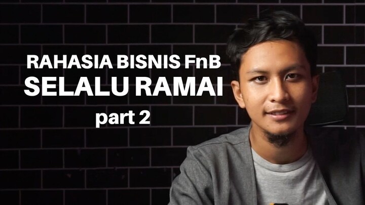 Rahasia bisnis FnB selalu ramai: Kunci keberhasilan marketing bisnis FnB part 2