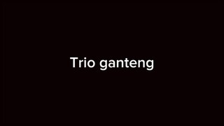 Trio Ganteng