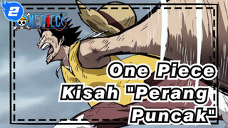 [One Piece] Kisah "Perang Puncak"--- Mereka Milik Generasi Terakhir_2