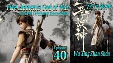 Eps 40 | Five Elements God of War [Wuhang Zhan Shen] Wu Xing Zhan Shen 五行战神 Sub Indo