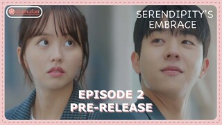 Serendipity's Embrace Episode 2 Pre-Release & Spoiler [ENG SUB]