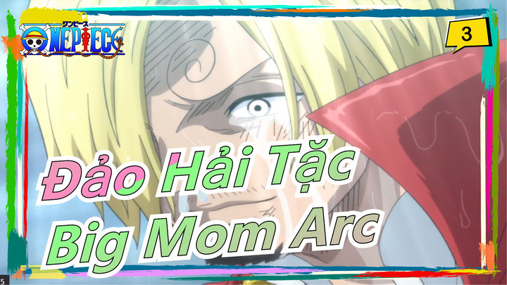 [Đảo Hải Tặc/Arc Big Mom] Máu và nước mắt của Đảo Bánh Ngọt|Không có cậu tôi không thành Vua_3