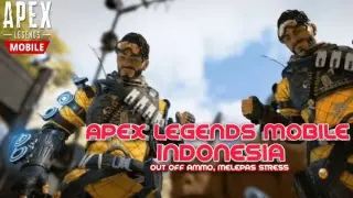 Out Of AMMO, Melepas Stress | Apex Legends Mobile - INDONESIA