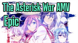 [The Asterisk War AMV] Celebrate Victory With Fighting! / Epic