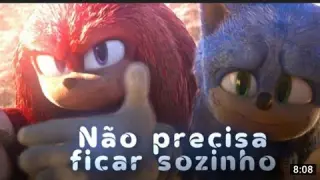 VOCE NÃƒO PRECISA FICAR SOZINHO - edit - Sonic 2