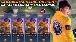 CARA BERMAIN LING ON POINT GA FAST HAND TAPI BISA MANIAC | TOP GLOBAL LING - MLBB