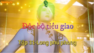 Độc bộ tiêu giao_Tập 31-Long phủ phong