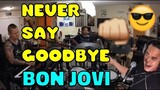 NEVER SAY GOODBYE - Bon Jovi (Jamming With Jojo, Nikki, Rouen with our guest Royd)