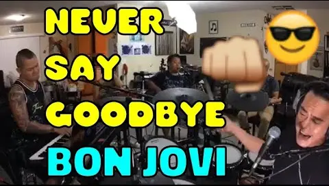 NEVER SAY GOODBYE - Bon Jovi (Jamming With Jojo, Nikki, Rouen with our guest Royd)