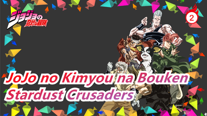 [JoJo no Kimyou na Bouken/9 Kali 9 Sama Dengan 81/Keren] Untuk Stardust Crusaders Selamanya_2