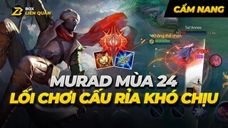 Cách chơi Murad mùa 24 -  Sát thủ cấu rỉa cực khó chịu | Cẩm nang Liên Quân