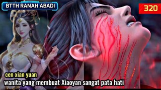 WANITA YANG SANGAT DI CINTAI XIAOYAN - BTTH RANAH KEABADIAN DEWA EP 320