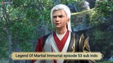 Legend Of Martial Immortal episode 53 sub indo