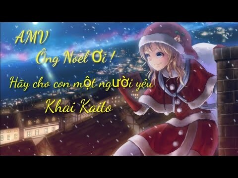 [ AMV ] Ông Noel Ơi ! Hãy Ban Cho Con Một Người Yêu _ Chuyện Tình Tamako | Khai Kaito