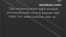 "Jika memang kamu ingin menjadi seorang pemuda yang dikagumi oleh Allah SWT, maka jauhilah sifat ini