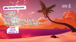 Rekomendasi 7 Game Android Santai & Seru!! Cocok Untuk Melepaskan Penat