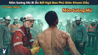 [Review Phim] Màn Sương Mù Bất Ngờ Bao Phủ Giàn Khoan Dầu Ngoài Biển Che Giấu Sự Thật Đằng Sau