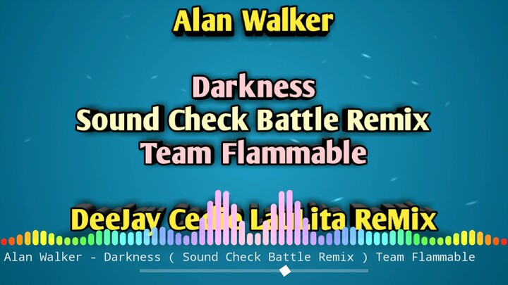 Alan Walker - Darkness ( Sound Check Battle Remix ) Cedie Laulita | Team Flammable